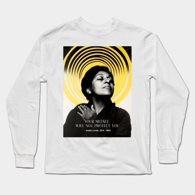 Black History Month: Audre Lorde, Your Silence Will Not Protect You Long Sleeve T-Shirt by Puff Sumo